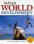 Beispielbild fr The A to Z of World Development zum Verkauf von Wonder Book