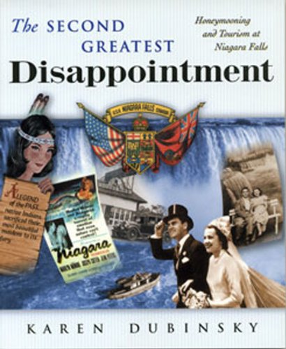 Imagen de archivo de The Second Greatest Disappointment: Honeymooning and Tourism at Niagara Falls a la venta por Alplaus Books