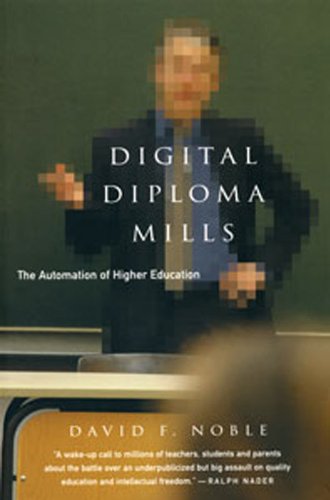 Digital Diploma Mills: The Automation of Higher Education (9781896357546) by Noble, David F.
