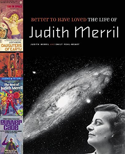 Better to Have Loved: The Life of Judith Merril (9781896357577) by Merril, Judith; Pohl-Weary, Emily