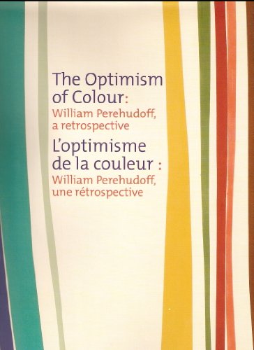 9781896359731: The Optimism of Colour: William Perehudoff, a Retrospective