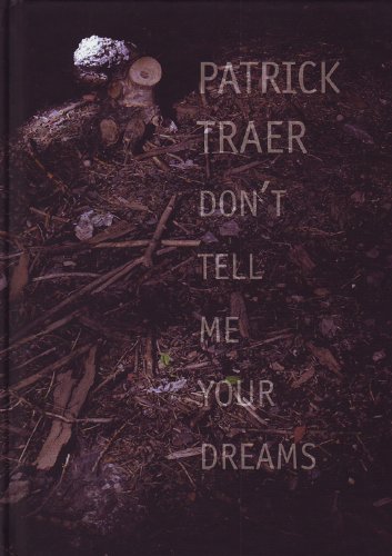 9781896359762: Patrick Traer: Don't tell me your dreams