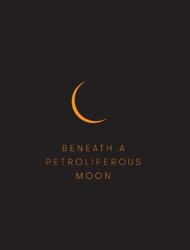 Beispielbild fr Beneath a Petroliferous Moon zum Verkauf von ANARTIST