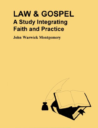 Law and Gospel: A Study Integrating Faith and Practice (9781896363004) by John W. Montgomery; Montgomery, John W.