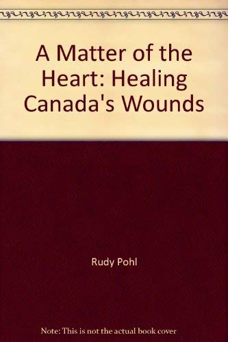 9781896400891: A Matter of the Heart: Healing Canada's Wounds
