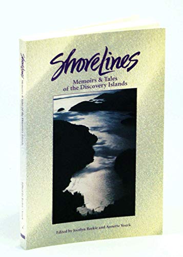 Shorelines : Memoirs and Tales of the Discovery Islands