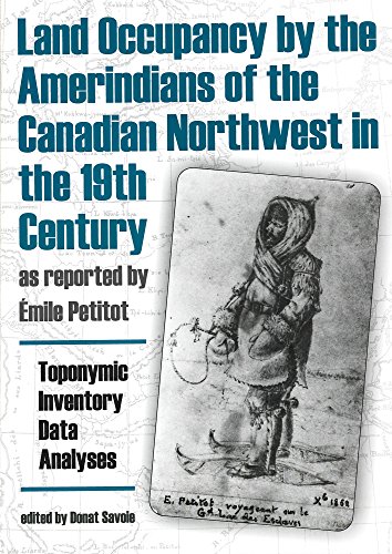 LAND OCCUPANCY BY THE AMERINDIANS OF THE CANADIAN NORTHWEST IN THE 19th CENTURY as Reported By Em...