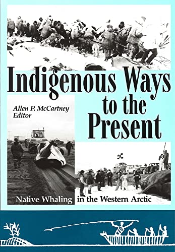 Stock image for Indigenous Ways to the Present Native Whaling in the Western Arctic Occasional Publications Series for sale by PBShop.store US