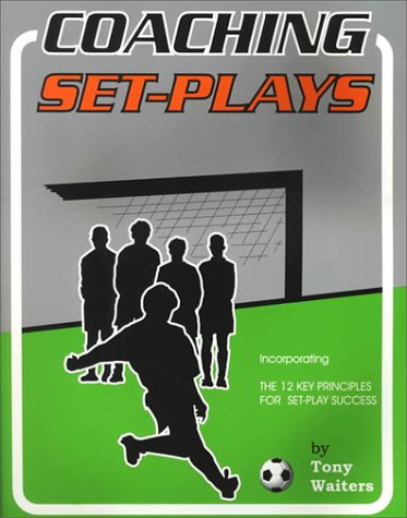 9781896466156: Coaching Set Plays: Incorporating the 12 Key Principles for Set-Play Success