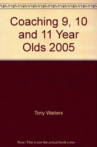 Imagen de archivo de Coaching 9, 10 &_11 Year Olds 2005 (2005 publication) a la venta por HPB-Red