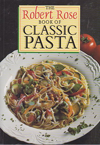 Imagen de archivo de The Robert Rose Book of Classic Pasta a la venta por SecondSale