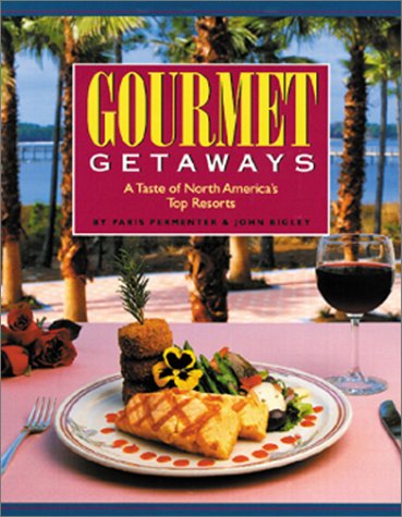 Stock image for Gourmet Getaways : A Taste of North America's Top Resorts for sale by Better World Books