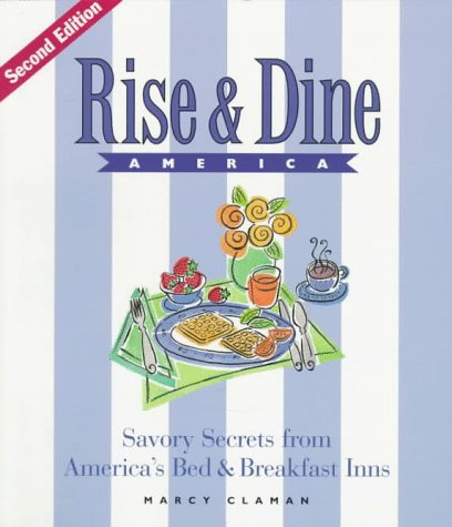 Beispielbild fr Rise & Dine America: Savory Secrets from America's Bed & Breakfast Inns zum Verkauf von Wonder Book