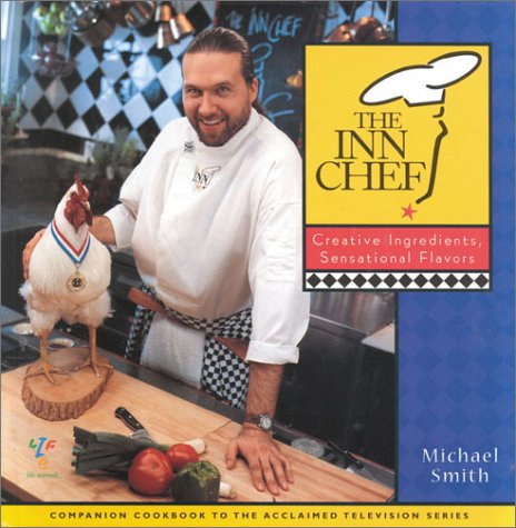 Imagen de archivo de The Inn Chef : Creative Ingredients, Sensational Flavors a la venta por Better World Books: West