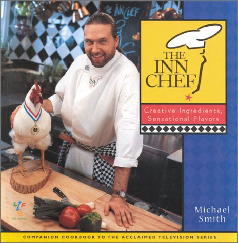 Stock image for The Inn Chef : Creative Ingredients, Sensational Flavors for sale by Better World Books: West
