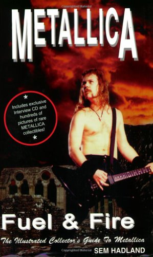 Beispielbild fr Metallica: Fuel & Fire: The Illustrated Collector's Guide to Metallica [With Interview CD] zum Verkauf von ThriftBooks-Dallas