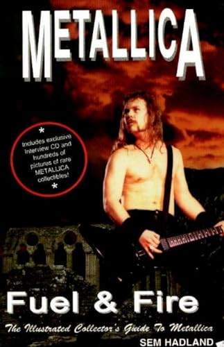 Imagen de archivo de Metallica: Fuel & Fire: The Illustrated Collector's Guide to Metallica a la venta por SecondSale