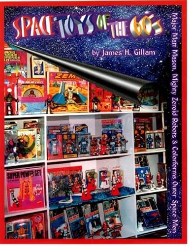 9781896522371: Space Toys of the 60's: An Illustrated Collector's Guide to Major Matt Mason, Zeroid Robots and Star Team, and Colorforms Outer Space