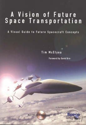 Imagen de archivo de A Vision of Future Space Transportation: A Visual Guide to Future Spacecraft Concepts [With CDROM] a la venta por ThriftBooks-Atlanta