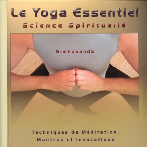 9781896523705: Le yoga essentiel, science spirituelle: Tome 1, Techniques de mditation, mantras et invocations