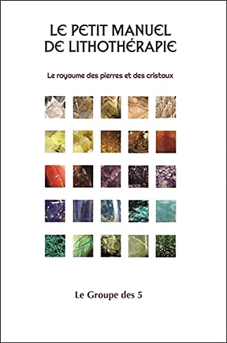 Beispielbild fr Le petit manuel de lithothrapie - Le royaume des pierres et des cristaux zum Verkauf von medimops