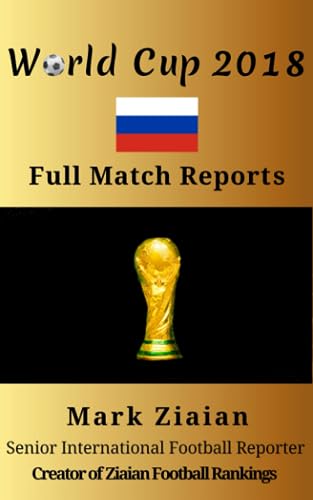 Stock image for World Cup 2018 Full Match Reports (FIFA Football World Cup Complete Match Reports) for sale by Books Unplugged