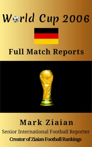 Stock image for World Cup 2006 Full Match Reports: FIFA Football World Cup 2006 Complete Match Reports From Germany (FIFA Football World Cup Complete Match Reports) for sale by Book Deals