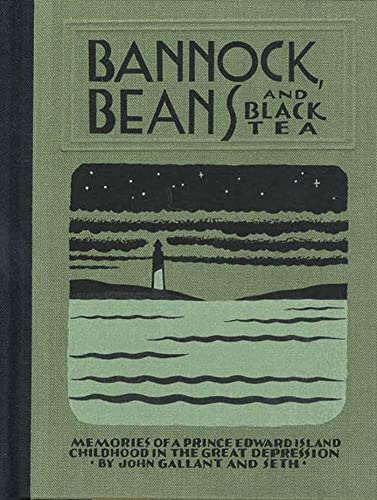 Bannock Beans and Black Tea: Memories of a Prince Edward Island Childhood in the Great Depression (9781896597782) by Gallant, John; Seth