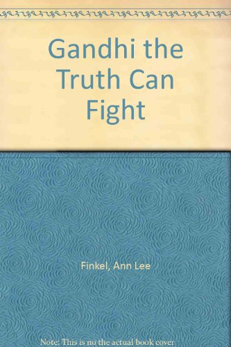 Imagen de archivo de Gandhi: The Truth Can Fight a la venta por Russell Books