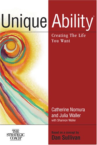 Unique Ability: Creating the Life You Want (9781896635620) by Catherine Nomura; Julia Waller; Shannon Waller