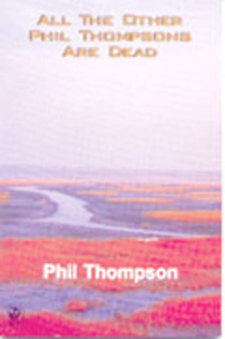 All the Other Phil Thompsons Are Dead (9781896647050) by Thompson, Phil