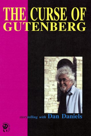 Imagen de archivo de The Curse of Gutenberg: Storytelling With Dan Daniels a la venta por SatelliteBooks