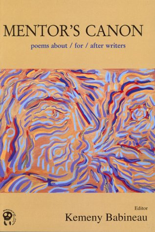 Imagen de archivo de Mentor's Canon: Poems About/For/After Writers a la venta por Heroes Bookshop