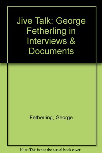 Jive Talk: George Fethering in Interviews & Documents (9781896647548) by Fetherling, George; Blades, Joe