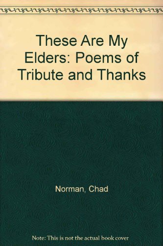 Beispielbild fr These Are My Elders: Poems of Tribute and Thanks (Signed By Author) zum Verkauf von Heroes Bookshop