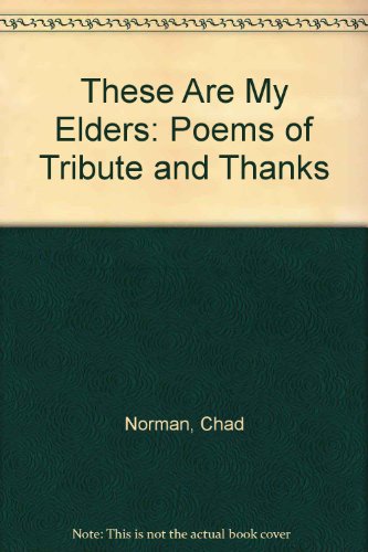 Stock image for These Are My Elders: Poems of Tribute and Thanks (Signed By Author) for sale by Heroes Bookshop