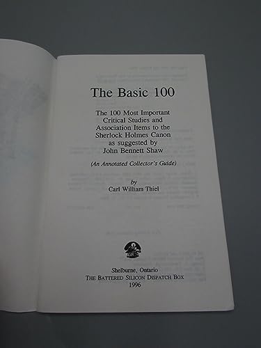 Imagen de archivo de The Basic 100: an Annotated Collectors Guide on Sherlock Holmes The 100 Most Important Critical Studies and Association Items to the Sherlock Holmes Canon As Suggested by John Shaw a la venta por Hammonds Antiques & Books