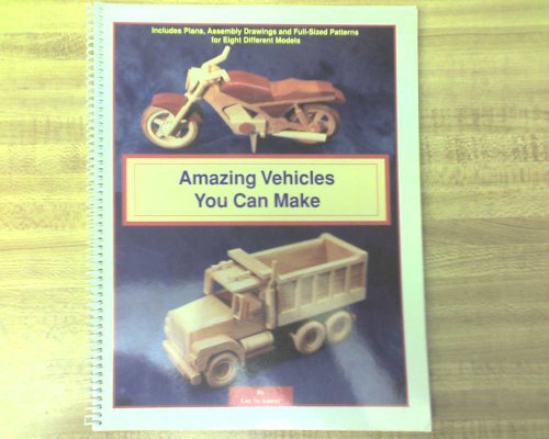 Stock image for Amazing Vehicles You Can Make: Includes Plans, Assembly Drawings and Full-Sized Patterns for Eight Different Models for sale by HPB-Ruby