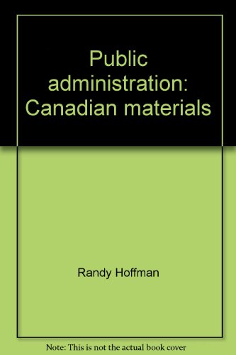 Beispielbild fr Public Administration : Canadian Materials zum Verkauf von Better World Books Ltd