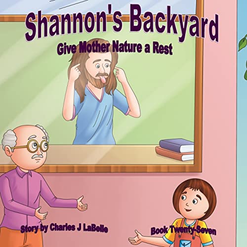 Stock image for Shannon's Backyard Give Mother Nature a Rest Book Twenty- Seven for sale by Lucky's Textbooks