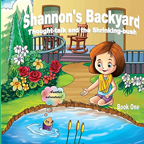 Stock image for Shannon's Backyard Thought-talk and the Shrinking-bush Book One for sale by Lucky's Textbooks