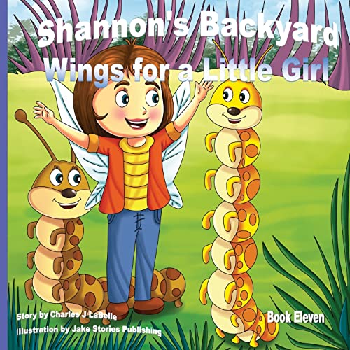 Stock image for Shannon's Backyard Wings for a Little Girl Book Eleven for sale by Lucky's Textbooks