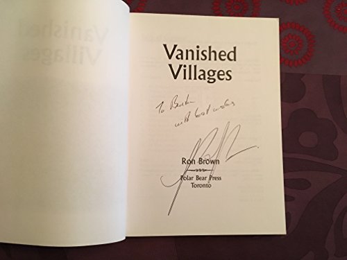 Vanished Villages: Discover Whistlestops, Old Mills, Lost Hamlets, Relics and Ruins of Ontario (9781896757001) by Brown, Ron