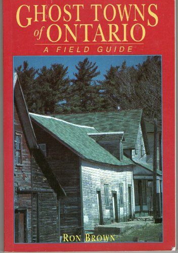 Stock image for Ghost Towns of Ontario: A Field Guide for sale by ThriftBooks-Atlanta