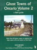 Stock image for Ghost Towns Of Ontario : Volume 2 - A Field Guide for sale by M. W. Cramer Rare and Out Of Print Books