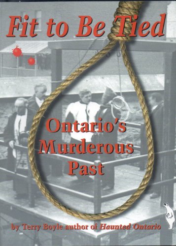 Stock image for Fit to be tied Ontario's murderous past for sale by A Good Read