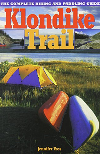 Stock image for Klondike Trail: The Complete Hiking and Paddling Guide for sale by GF Books, Inc.