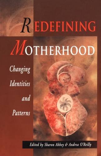 Stock image for Redefining Motherhood: Changing Identities and Patterns (Womens Issues Publishing Program) for sale by Zoom Books Company