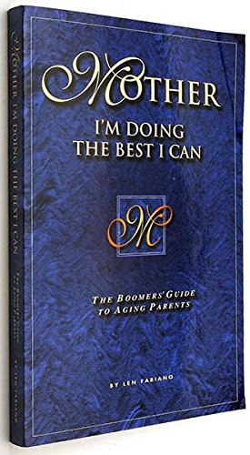 9781896767024: Mother I'm Doing the Best I Can: The Boomers' Guide To Aging Parents