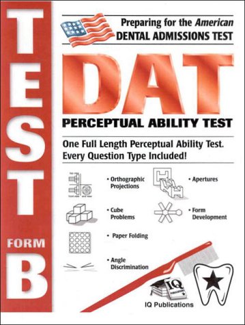Preparing for the American Dental Admissions Test: DAT Perceptual Ability Test Form B (9781896784038) by IQ Pubs